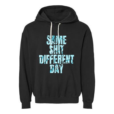 Same Shit Different Day Garment-Dyed Fleece Hoodie