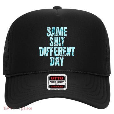 Same Shit Different Day High Crown Mesh Back Trucker Hat