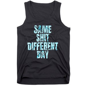 Same Shit Different Day Tank Top