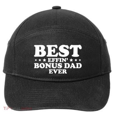 Stepdad Step Dad Best Effin Bonus Dad Ever Fathers Day Cute Gift 7-Panel Snapback Hat