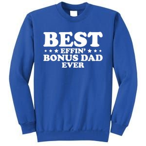 Stepdad Step Dad Best Effin Bonus Dad Ever Fathers Day Cute Gift Sweatshirt