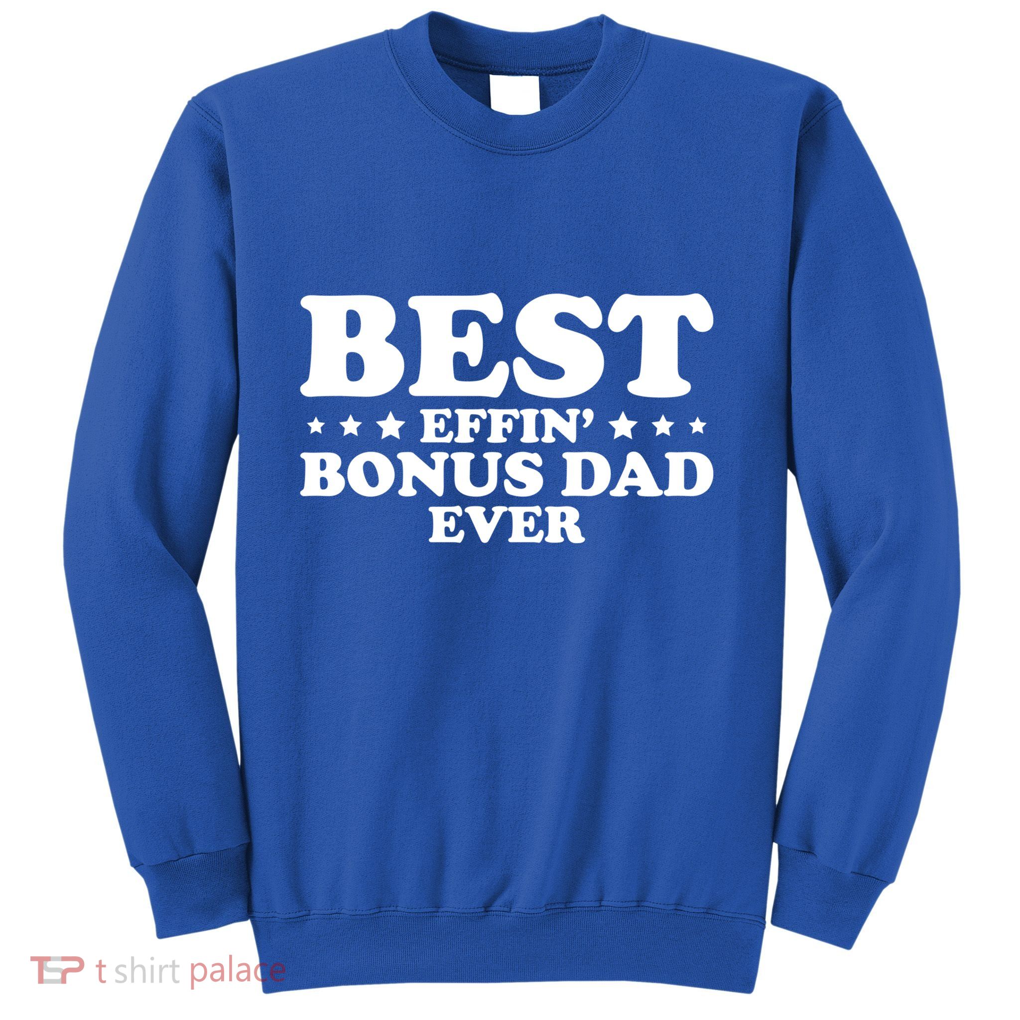 Stepdad Step Dad Best Effin Bonus Dad Ever Fathers Day Cute Gift Sweatshirt