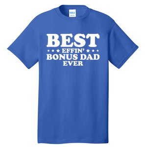 Stepdad Step Dad Best Effin Bonus Dad Ever Fathers Day Cute Gift Tall T-Shirt