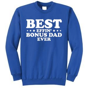 Stepdad Step Dad Best Effin Bonus Dad Ever Fathers Day Cute Gift Tall Sweatshirt