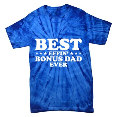 Stepdad Step Dad Best Effin Bonus Dad Ever Fathers Day Cute Gift Tie-Dye T-Shirt