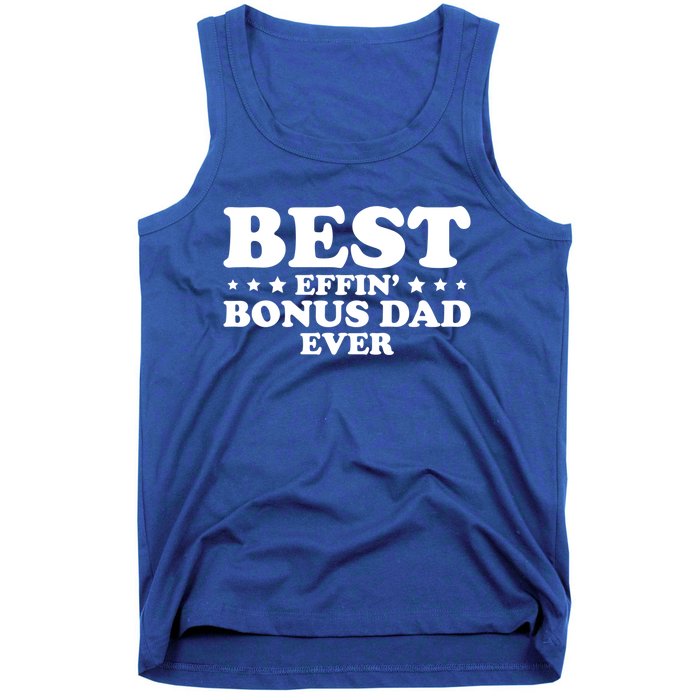 Stepdad Step Dad Best Effin Bonus Dad Ever Fathers Day Cute Gift Tank Top