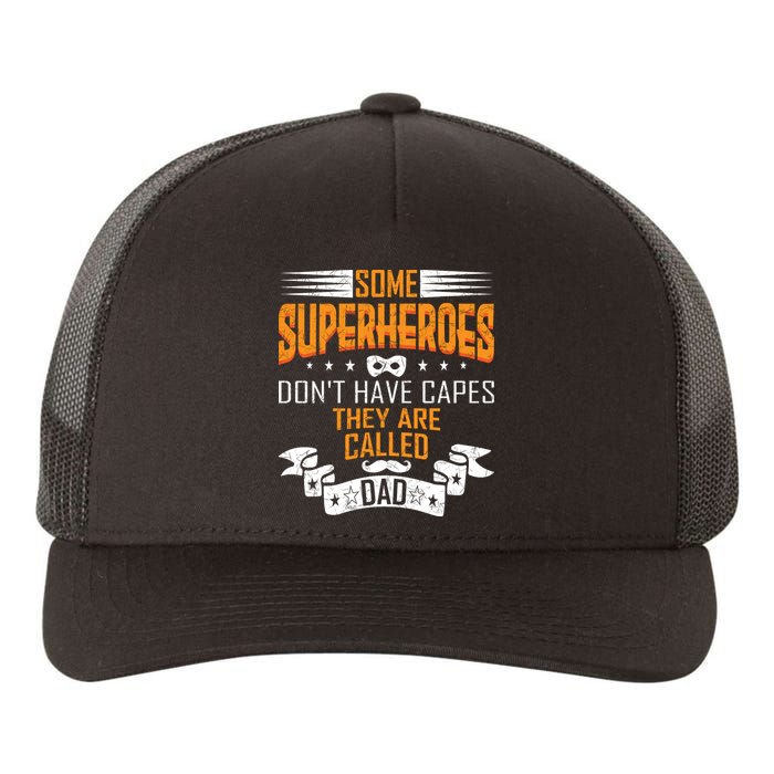 Some Superheroes Don't Have Capes They Are Called Dad Yupoong Adult 5-Panel Trucker Hat