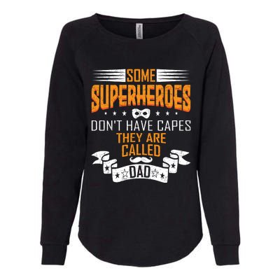 Some Superheroes Don't Have Capes They Are Called Dad Womens California Wash Sweatshirt