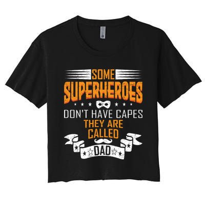 Some Superheroes Don't Have Capes They Are Called Dad Women's Crop Top Tee