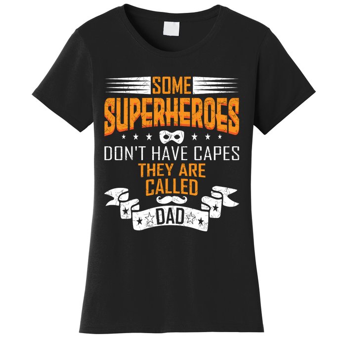 Some Superheroes Don't Have Capes They Are Called Dad Women's T-Shirt