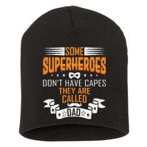 Some Superheroes Don't Have Capes They Are Called Dad Short Acrylic Beanie