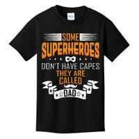 Some Superheroes Don't Have Capes They Are Called Dad Kids T-Shirt