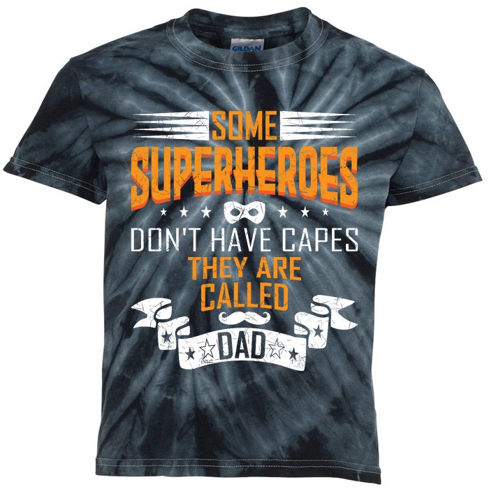 Some Superheroes Don't Have Capes They Are Called Dad Kids Tie-Dye T-Shirt