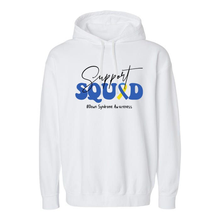 Support Squad Down Syndrome Awareness Month Garment-Dyed Fleece Hoodie