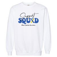 Support Squad Down Syndrome Awareness Month Garment-Dyed Sweatshirt