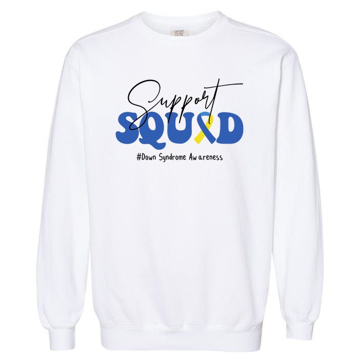 Support Squad Down Syndrome Awareness Month Garment-Dyed Sweatshirt