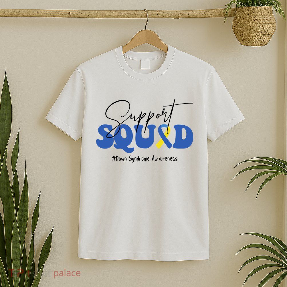 Support Squad Down Syndrome Awareness Month T-Shirt