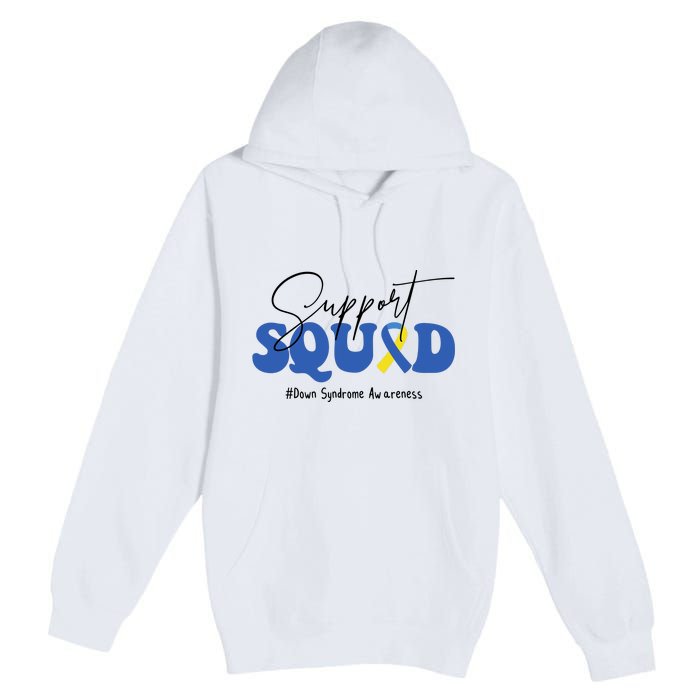 Support Squad Down Syndrome Awareness Month Premium Pullover Hoodie