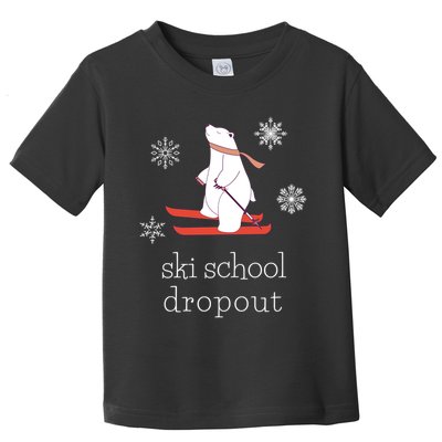 Ski School Dropout Skiing Polar Bear Funny Skier Toddler T-Shirt