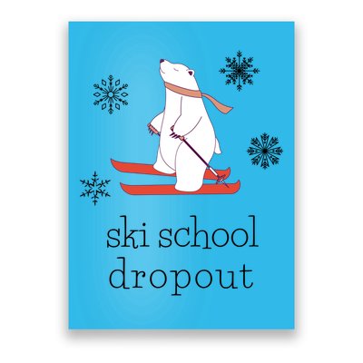 Ski School Dropout Skiing Polar Bear Funny Skier Poster