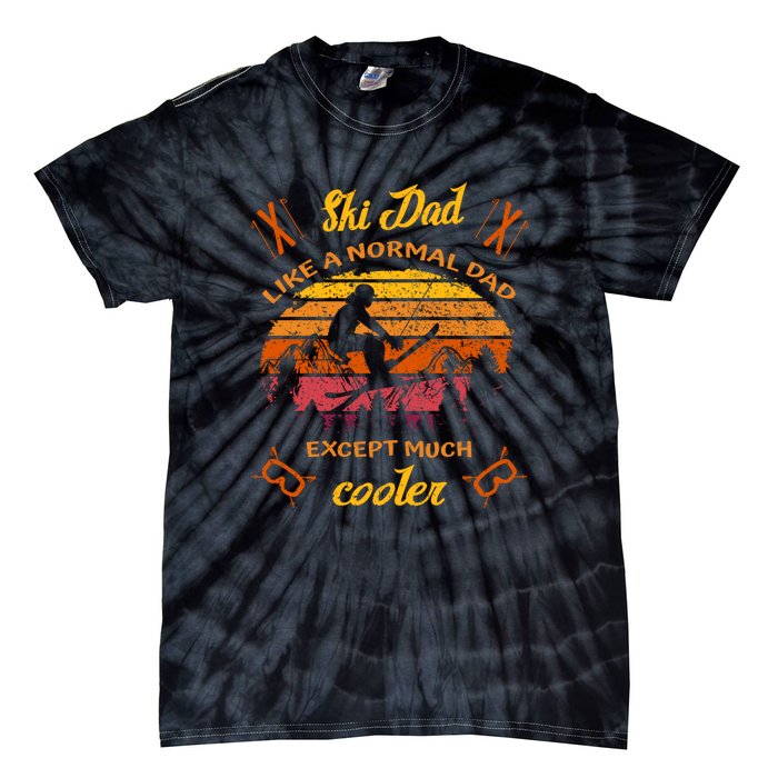 Sunset Skiing Dad Just Like Normal Dad Except Much Cooler Ski Skier Tie-Dye T-Shirt