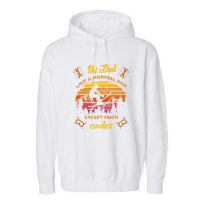 Sunset Skiing Dad Just Like Normal Dad Except Much Cooler Ski Skier Garment-Dyed Fleece Hoodie