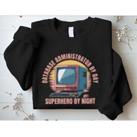 Sql Security Data Dbms Database Administrator Sweatshirt