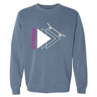 Stoke Skateboard Design Rip It Up Get Stoked Garment-Dyed Sweatshirt