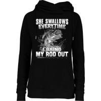 She Swallows Everytime I Bring My Rod Out Funny Fishing Womens Funnel Neck Pullover Hood