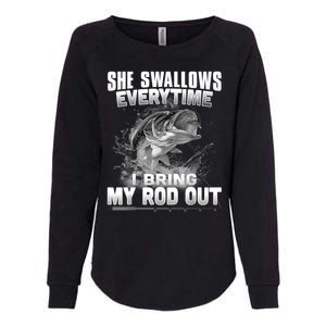 She Swallows Everytime I Bring My Rod Out Funny Fishing Womens California Wash Sweatshirt