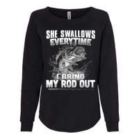 She Swallows Everytime I Bring My Rod Out Funny Fishing Womens California Wash Sweatshirt