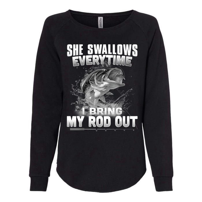 She Swallows Everytime I Bring My Rod Out Funny Fishing Womens California Wash Sweatshirt