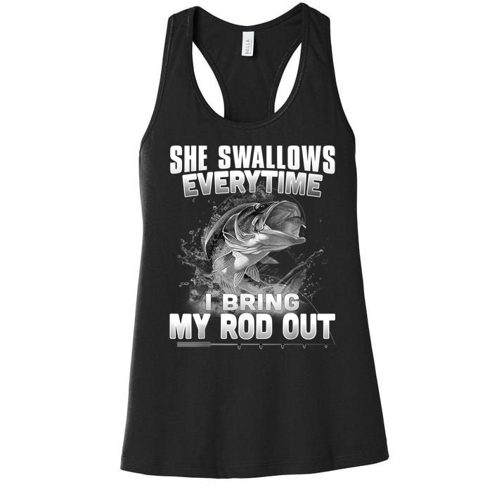 She Swallows Everytime I Bring My Rod Out Funny Fishing Women's Racerback Tank