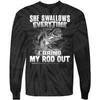 She Swallows Everytime I Bring My Rod Out Funny Fishing Tie-Dye Long Sleeve Shirt