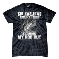 She Swallows Everytime I Bring My Rod Out Funny Fishing Tie-Dye T-Shirt