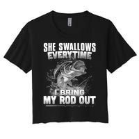 She Swallows Everytime I Bring My Rod Out Funny Fishing Women's Crop Top Tee