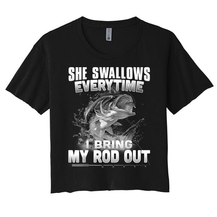 She Swallows Everytime I Bring My Rod Out Funny Fishing Women's Crop Top Tee