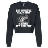 She Swallows Everytime I Bring My Rod Out Funny Fishing Cropped Pullover Crew