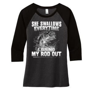 She Swallows Everytime I Bring My Rod Out Funny Fishing Women's Tri-Blend 3/4-Sleeve Raglan Shirt