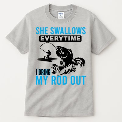 She Swallows Every Time I Bring Out My Rod Funny Fishing Tall T-Shirt