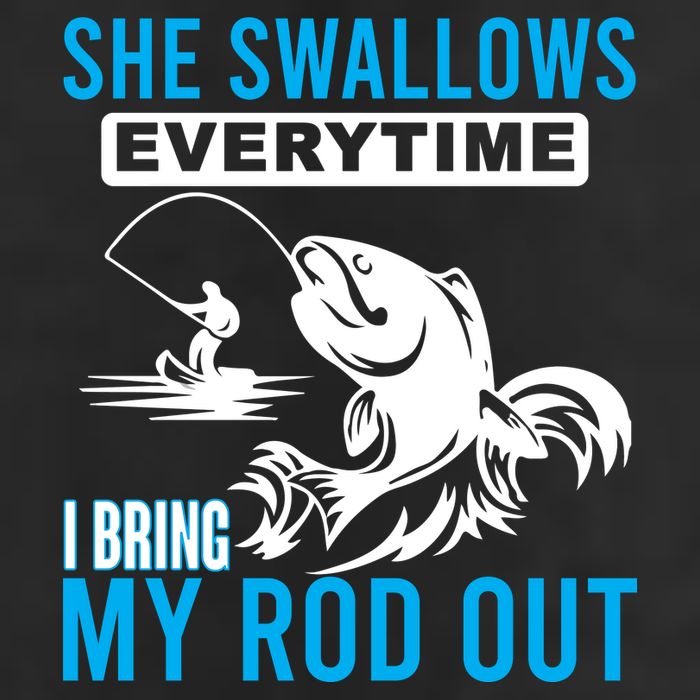 She Swallows Every Time I Bring Out My Rod Funny Fishing Cool Comfort Performance Bucket Hat