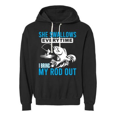 She Swallows Every Time I Bring Out My Rod Funny Fishing Garment-Dyed Fleece Hoodie