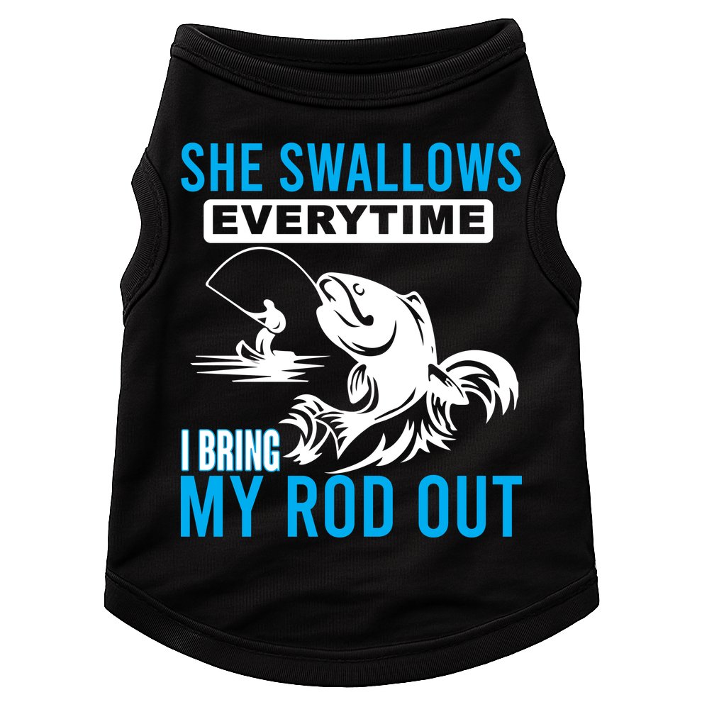 She Swallows Every Time I Bring Out My Rod Funny Fishing Doggie Tank