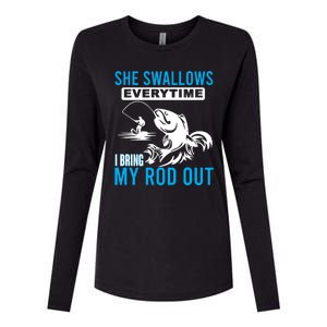 She Swallows Every Time I Bring Out My Rod Funny Fishing Womens Cotton Relaxed Long Sleeve T-Shirt