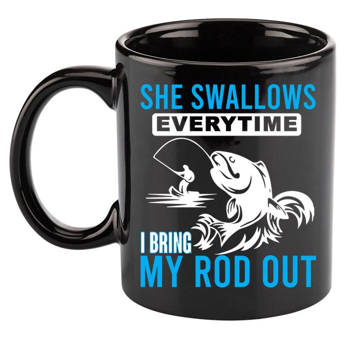 She Swallows Every Time I Bring Out My Rod Funny Fishing 11oz C Handle Ceramic Mug