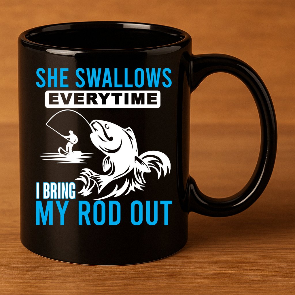 She Swallows Every Time I Bring Out My Rod Funny Fishing 11oz C Handle Ceramic Mug