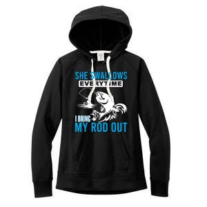 She Swallows Every Time I Bring Out My Rod Funny Fishing Women's Fleece Hoodie