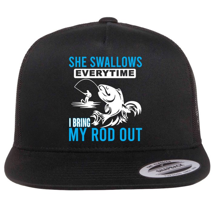 She Swallows Every Time I Bring Out My Rod Funny Fishing Flat Bill Trucker Hat