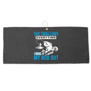 She Swallows Every Time I Bring Out My Rod Funny Fishing Large Microfiber Waffle Golf Towel