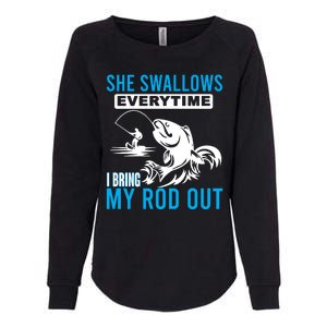 She Swallows Every Time I Bring Out My Rod Funny Fishing Womens California Wash Sweatshirt